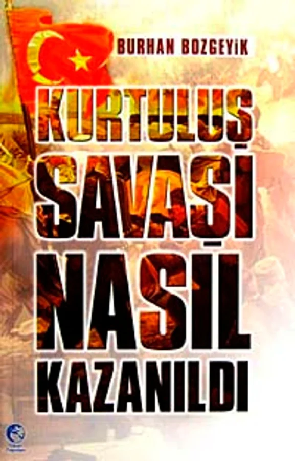 Kurtuluş Savaşı Nasıl Kazanıldı