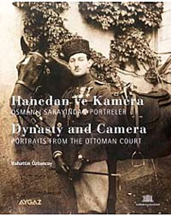 Hanedan ve Kamera Osmanlı Sarayından Portreler