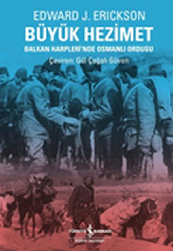 Büyük Hezimet Balkan Harpleri'nde Osmanlı Ordusu