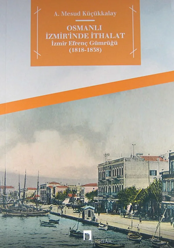 Osmanlı İzmir'inde İthalat İzmir Efrenç Gümrüğü (1818-1838)