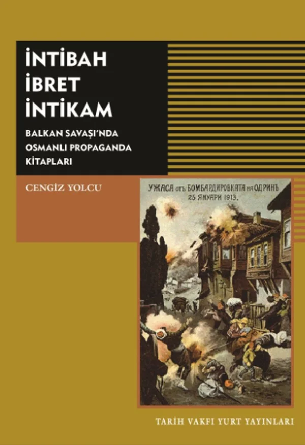 İntibah İbret İntikam Balkan Savaşı'nda Osmanlı Propaganda Kitapları