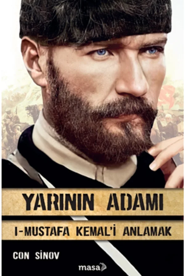 Yarının Adamı 1 Mustafa Kemal'i Anlamak