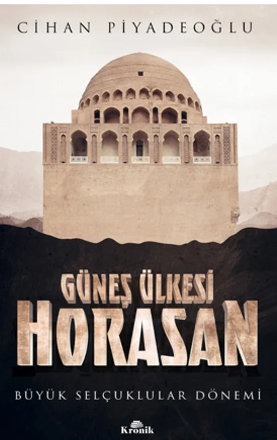 Güneş Ülkesi Horasan / Büyük Selçuklular Dönemi