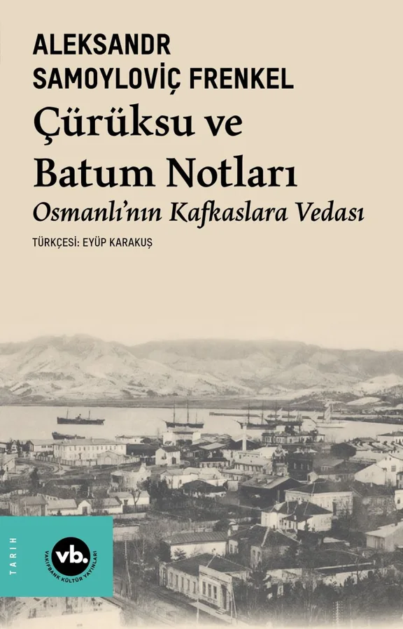 Çürüksu ve Batum Notları Osmanlı'nın Kafkaslara Vedası