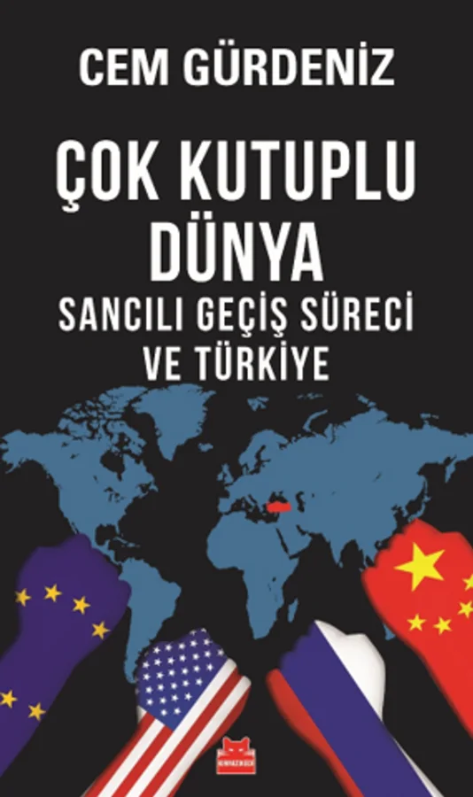 Çok Kutuplu Dünya Sancılı Geçiş Süreci ve Türkiye