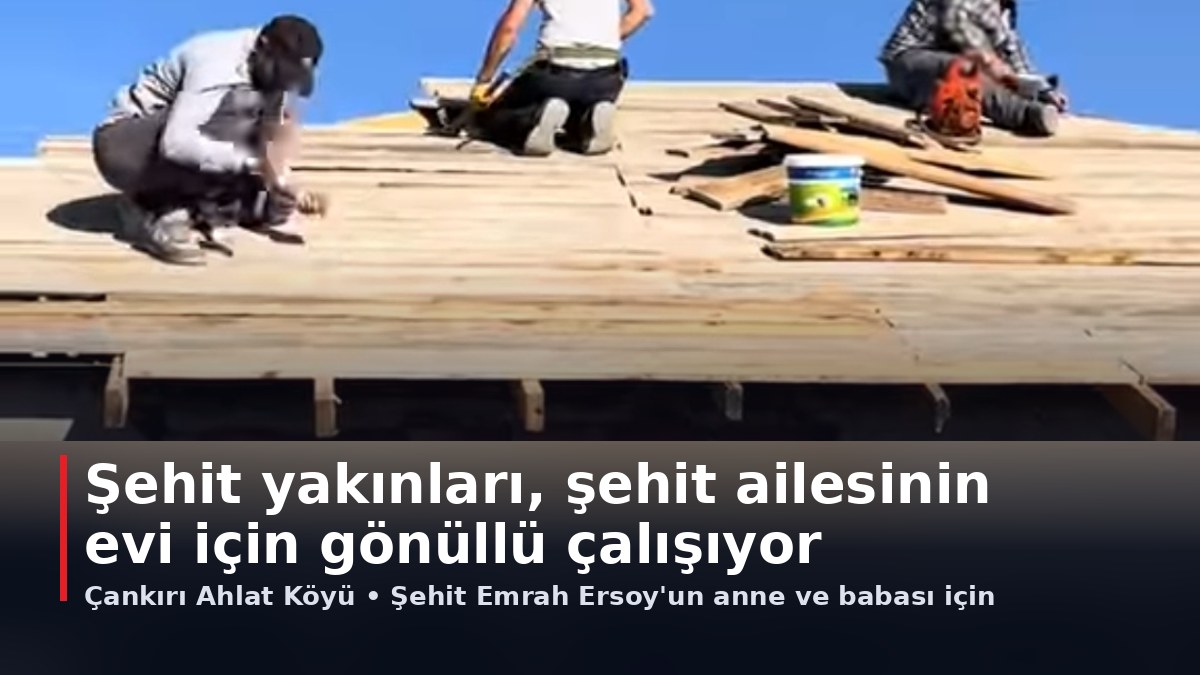 Şehit yakınları, Şehit Emrah Ersoy'un ailesi için yapılan evde gönüllü çalışıyor